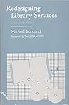 Redesigning Library Services: A Manifesto Redesigning Library Services: A Manifesto