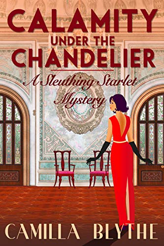Calamity Under the Chandelier (Sleuthing Starlet Mystery #1)