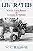 Liberated, A World War II M...