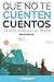 Que no te cuenten cuentos: ...