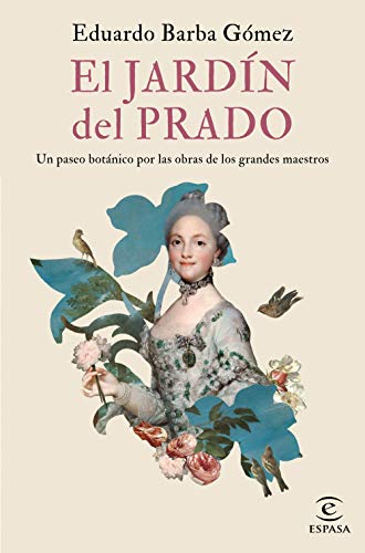 Portada de El jardín del Prado: Un paseo botánico por las obras de los grandes maestros, de Eduardo Barba Gómez