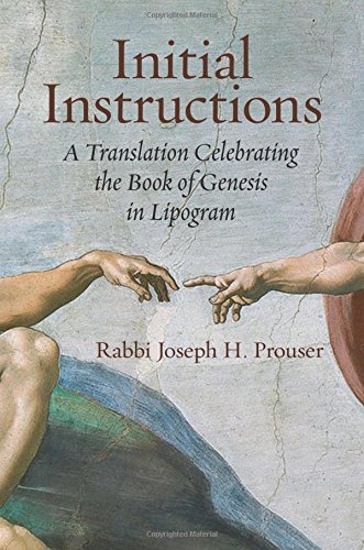 Initial Instructions: A Translation Celebrating the Book of Genesis in Lipogram (Paperback)