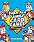 Super Fun Family Card Games: 75 Games for All Ages