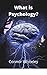 What is Psychology?