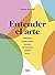 Entender el arte (Spanish Edition)