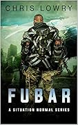 FUBAR - a science fiction military adventure: Situation Normal Series number 2