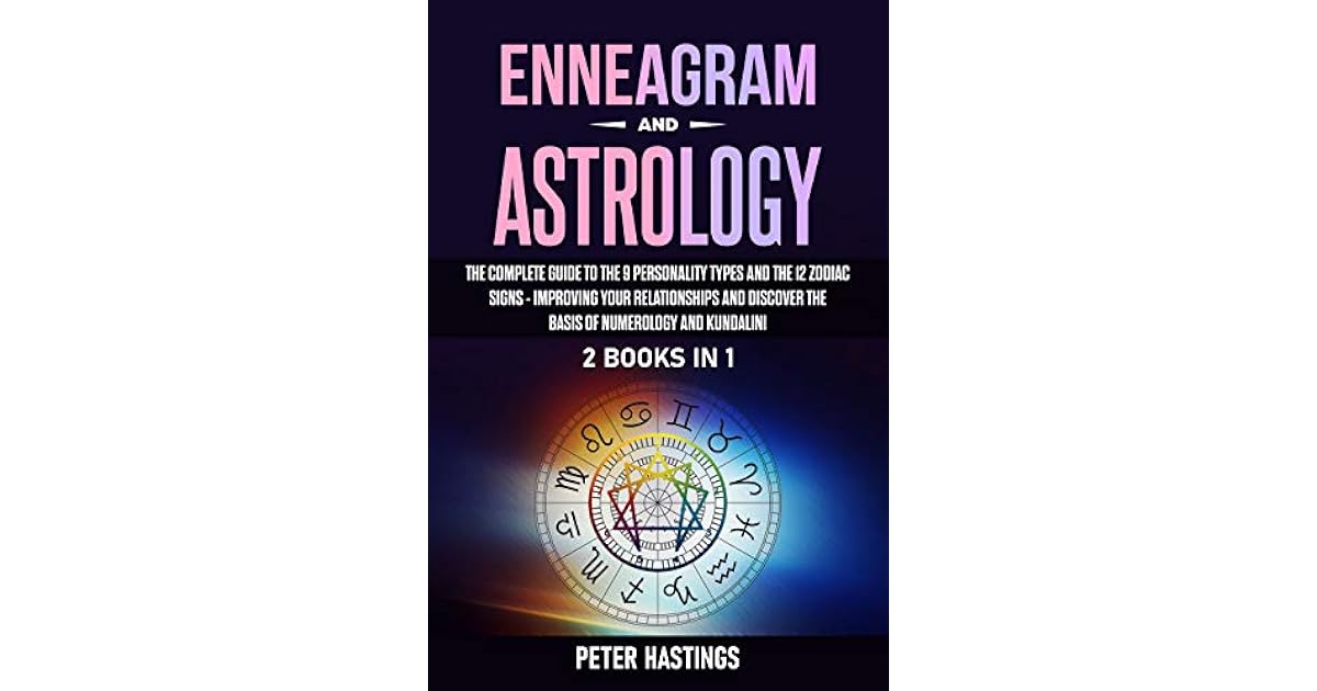 Enneagram and Astrology: 2 Books In 1 - The Complete Guide to ...
