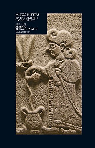 Mitos hititas: Entre Oriente y Occidente (Hardcover)