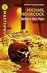 Behold the Man by Michael Moorcock