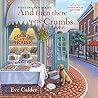 And Then There Were Crumbs by Eve Calder