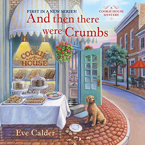 And Then There Were Crumbs (A Cookie House Mystery, #1)