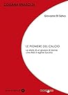 Le pioniere del calcio. La storia di un gruppo di donne che s... by Giovanni Di Salvo