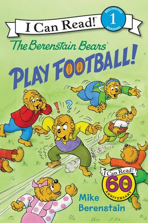The Berenstain Bears Play Football!: Join Brother Bear's backyard huddle before the Grizzly Bowl in this Level One I Can Read football adventure for ages 4-8 (I Can Read Level 1)