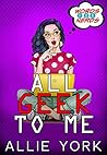 All Geek to Me by Allie  York