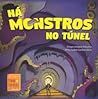 Há monstros no Túnel