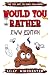 The Try Not To Puke Challenge - Would You Rather - EWW Edition by Lilly Winchester