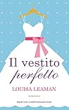 Il vestito perfetto by Louisa Leaman Il vestito perfetto by Louisa Leaman