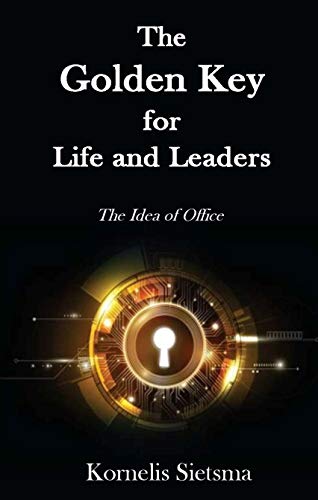 The Golden Key for Life and Leaders: The Idea of Office (Kindle Edition)