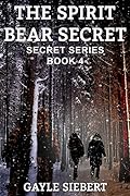 The Spirit Bear Secret: Secrets Series Book 4
