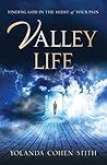 Valley Life: Finding God in the Midst of Your Pain