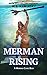 Merman Rises (The Mermaid C...