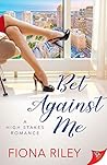 Bet Against Me by Fiona Riley