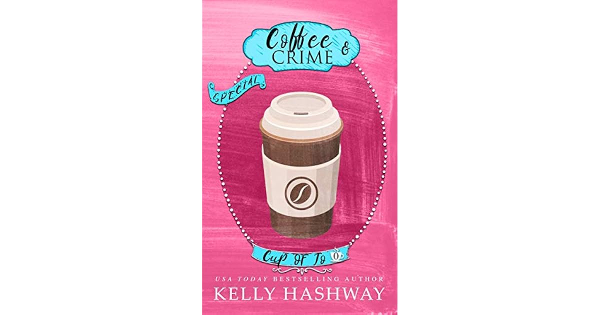 Coffee and Crime (Cup of Jo Book 0) by Kelly Hashway