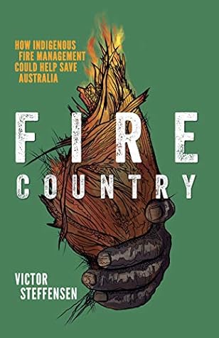 Fire Country: How Indigenous Fire Management Could Help Save Australia