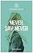 Never say never by Marcella Fracchiolla Never say never by Marcella Fracchiolla