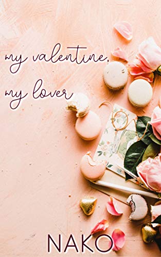 My Valentine, My Lover: A Short (Kindle Edition)