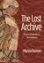 The Lost Archive by Marina Rustow The Lost Archive by Marina Rustow
