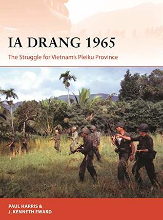 Ia Drang 1965: The Struggle for Vietnam’s Pleiku Province (Campaign, 345)