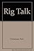 Rig Talk