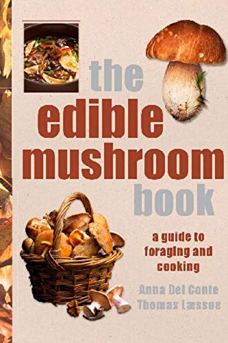 The Edible Mushroom Book: A Guide to Foraging and Cooking (Kindle Edition)