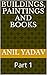 BUILDINGS, PAINTINGS AND BOOKS  by Anil Yadav