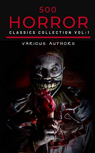 50 Classic Horror Short Stories Vol: 1: Works by Edgar Allan Poe, H.P. Lovecraft, Arthur Conan Doyle And Many More!