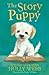 The Story Puppy (Holly Webb Animal Stories Book 45)