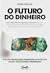 O futuro do dinheiro by Rudá Pellini