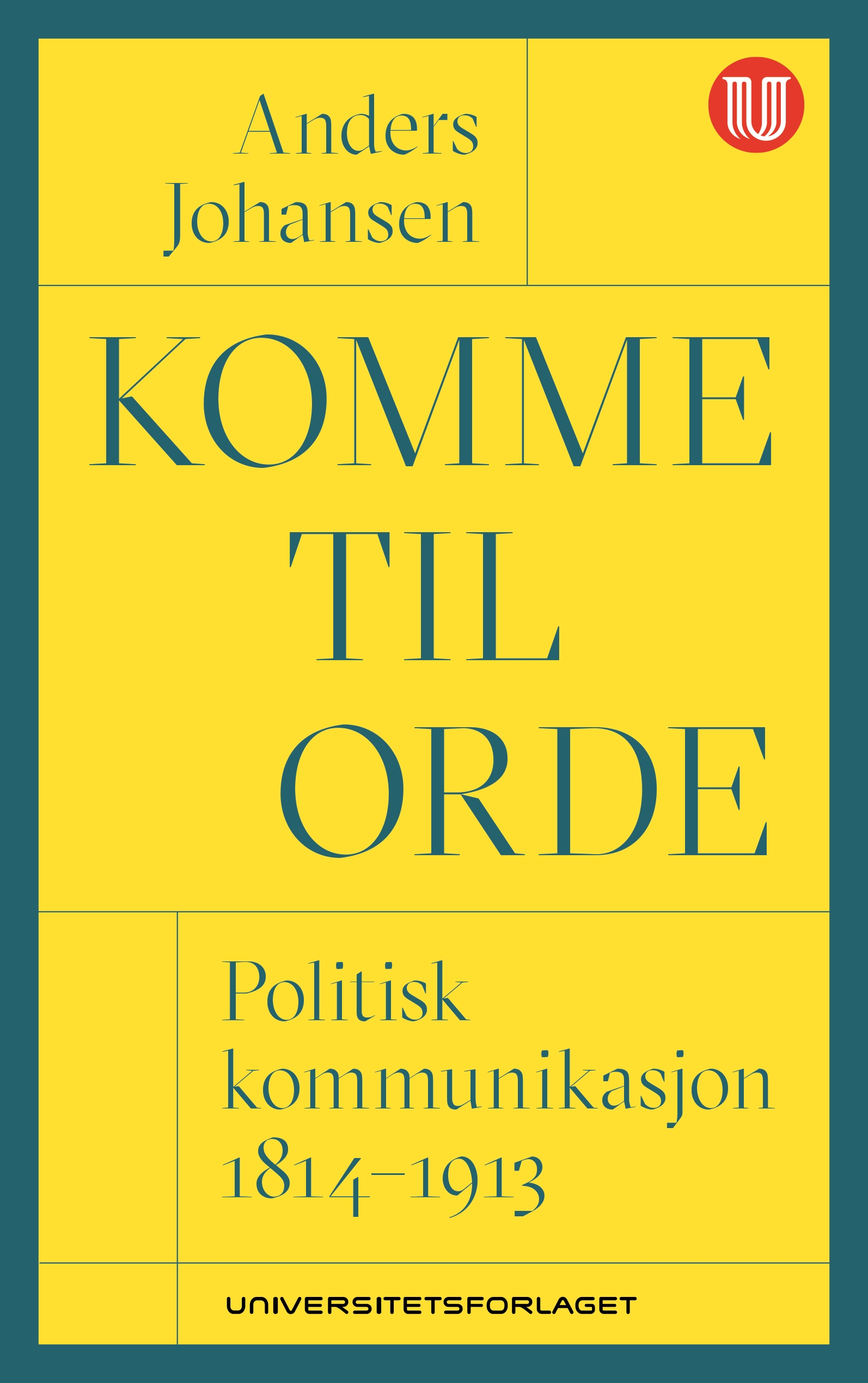 Komme til orde – Politisk kommunikasjon 1814–1913