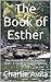 The Book of Esther: The Visible Acts of the Invisible God – A Study in the Providence of God