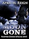 Moon Gone (Vampire Crimes Special Unit Book 2)