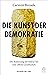 Die Kunst der Demokratie - Die Bedeutung der Kultur für eine offene Gesellschaft