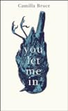 You Let Me In by Camilla  Bruce