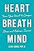 Heart, Breath, Mind: Train Your Heart to Conquer Stress and Achieve Success