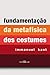 Fundamentação da Metafísica dos Costumes