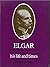 Elgar, his life and times