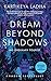 Dream Beyond Shadows by Kartikeya Ladha