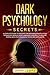Dark Psychology Secrets by John T. Clark