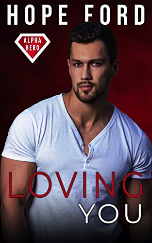 Loving You (Alpha Hero, #1)