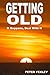 Getting Old : It Happens, Deal With It